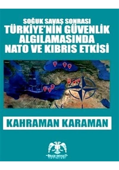 Soğuk Savaş Sonrası Türkiye'nin Güvenlik Algılamasında Nato ve Kibris Etkisi