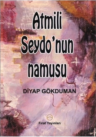 Atmili Seydo'Nun Namusu Atmi Aşiretinin Hikayesi - Diyap Gökduman 432982555