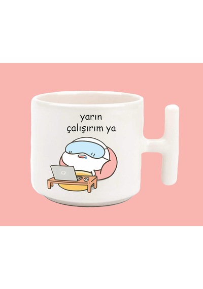 Yarın Çalışırım Ya Baskılı T Kulplu Latte Kupa Bardak