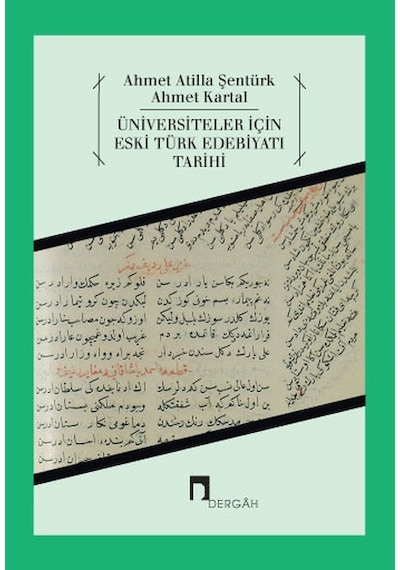 Üniversiteler İçin Eski Türk Edebiyatı Tarihi - Ahmet Atilla Şentürk -  Ahmet Kartal - Dergah Yayınları