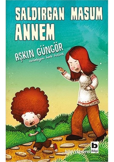 Saldırgan Masum Annem - Aşkın Güngör - Bilgi Yayınevi