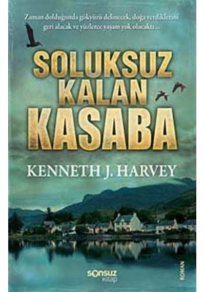 Soluksuz Kalan Kasaba - Kenneth J. Harvey - Sonsuz Kitap