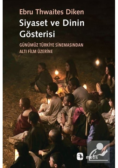 Siyaset Ve Dinin Gösterisi / Ebru Thwaites Diken 9786053162285