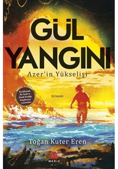 Gül Yangını-Azer'in Yükselişi - Toğan Kuter Eren - Meriç Yayınları
