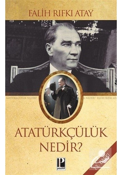 Atatürkçülük Nedir? / Falih Rıfkı Atay 9789756461242