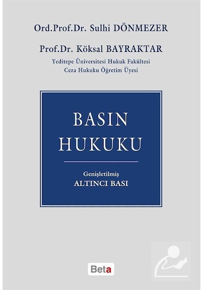 Basın Hukuku - Sulhi Dönmezler -  Köksal Bayraktar - Beta Yayınları