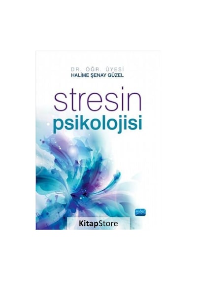 Stresin Psikolojisi - Halime Şenay Güzel - Nobel Akademik Yayıncılık