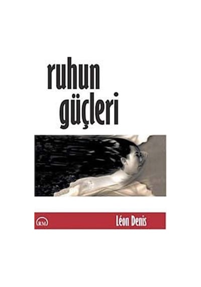 Ruhun Güçleri - Leon Denis - Ruh ve Madde Yayıncılık