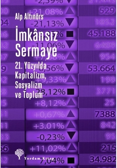 İmkansız Sermaye-21.Yüzyılda Kapitalizm Sosyalizm ve Toplum - Alp Altınörs - Yordam Kitap