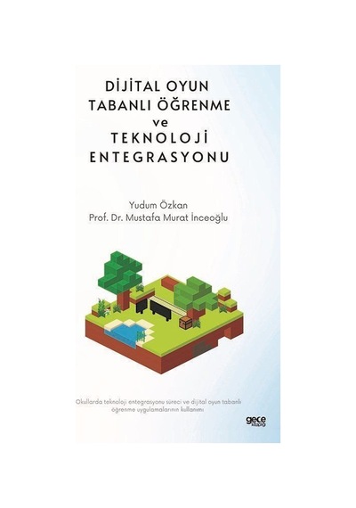 Dijital Oyun Tabanlı Öğrenme ve Teknoloji Entegrasyonu - Mustafa Murat İnceoğlu - Gece Kitaplığı