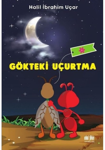 Gökteki Uçurtma - Halil İbrahim Uçar - Akıl Fikir Yayınları