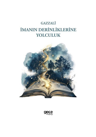 İmanın Derinliklerine Yolculuk / İmam Gazali