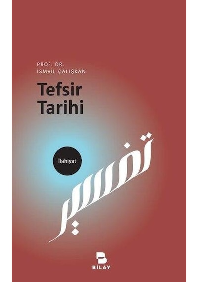 Tefsir Tarihi  - İsmail Çalışkan  - Bilay