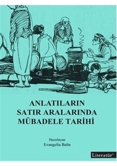 Anlatıların Satır Aralarında Mübadele Tarihi- Literatür Yayıncılık