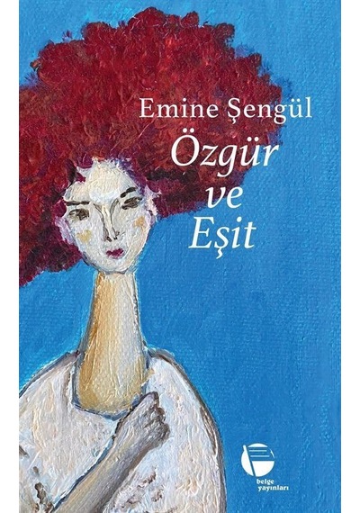 Özgür Ve Eşit / Emine Şengül