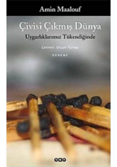 Çivisi Çıkmış Dünya & Uygarlıklarımız Tükendiğinde Amin Maalou 9789750816185