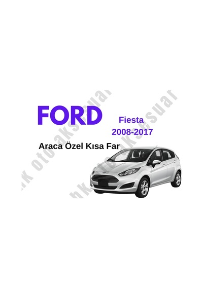 Ford Fiesta 2008-2017 Araca Özel Kısa Far H7