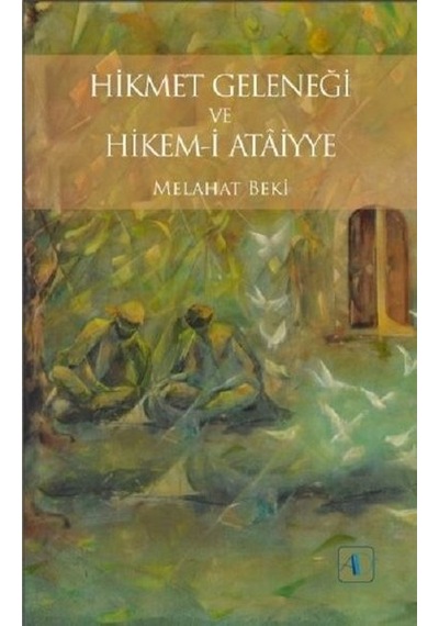Hikmet Geleneği ve Hikem-i Ataiyye - Melahat Beki - Aktif Düşünce Yayıncılık