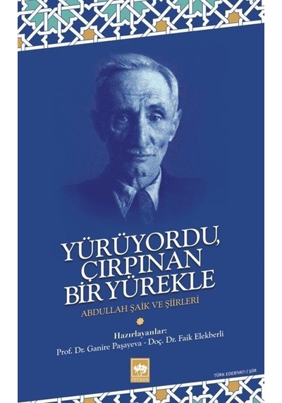 Yürüyordu Çırpınan Bir Yürekle - Abdullah Şaik ve Şiirleri - Abdullah Şaik - Ötüken Neşriyat