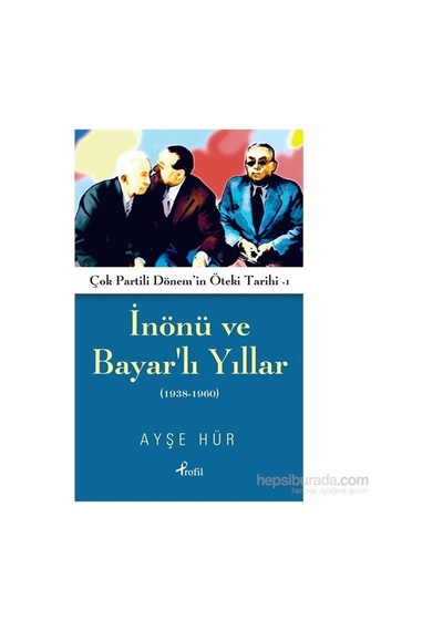 İnönü Ve Bayarlı Yılların Tarihsel Boyutu