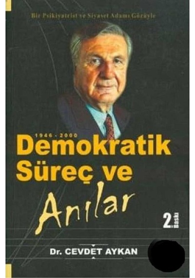 Demokratik Süreç Ve Anılar 1946-2000 Bir Psikiyatrist Ve Siyaset Adamı Gözüyle