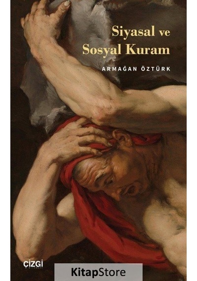Siyasal ve Sosyal Kuram - Armağan Öztürk - Çizgi Kitabevi