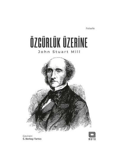 Özgürlük Üzerine - John Stuart Mill - Kutu Yayınları