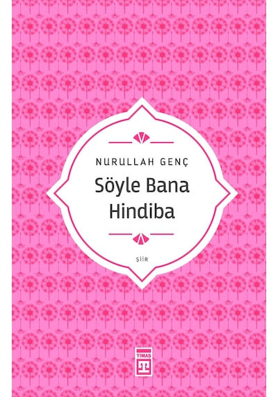 Söyle Bana Hindiba - Prof. Dr. Nurullah Genç - Timaş Yayınları