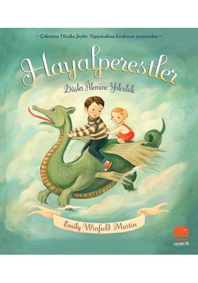 Hayalperestler - Düşler Alemine Yolculuk - Emily Winfield Martin - Uçan Fil