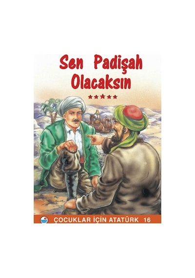 Sen Padişah Olacaksın - Çocuklar İçin Atatürk- Engin