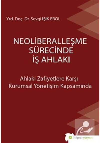 Neoliberalleşme Sürecinde Iş Ahlakı / Sevgi Işık Erol