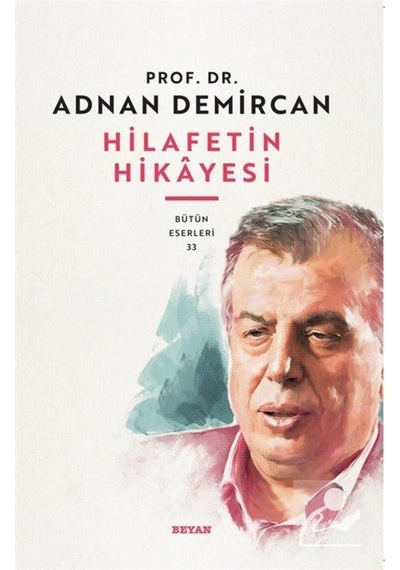 Hilafet'in Hikayesi / Prof. Dr. Adnan Demircan 9786257188326