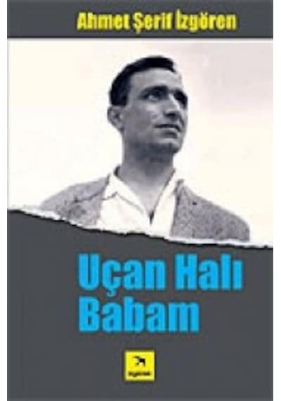 Uçan Halı Babam - Ahmet Şerif İzgören - İzgören
