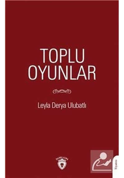 Toplu Oyunlar - Leyla Derya Ulubatlı - Dorlion Yayınevi