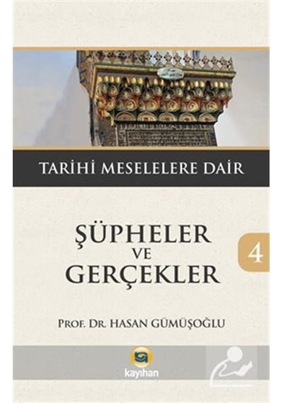 Şüpheler Ve Gerçekler 4 / Tarihi Meselelere Dair / Hasan Gümüş...