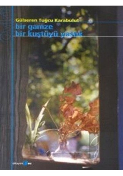 Bir Gamze Kuştüyü Yastık - Gülseren Tuğcu Karabulut - Okuyan Us Yayınları