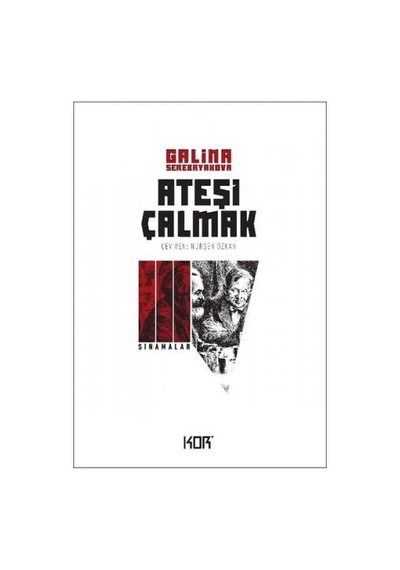 Ateşi Çalmak 3-Sınamalar - Galina Serebryakova - Kor Kitap