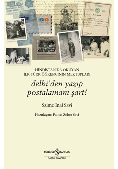 Hindistan Da Okuyan İlk Türk Öğrencinin Mektuplari Delhi Den Yazip Postalamam Şart