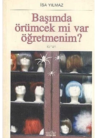 Başımda Örümcek Mi Var Öğretmenim - İsa Yılmaz