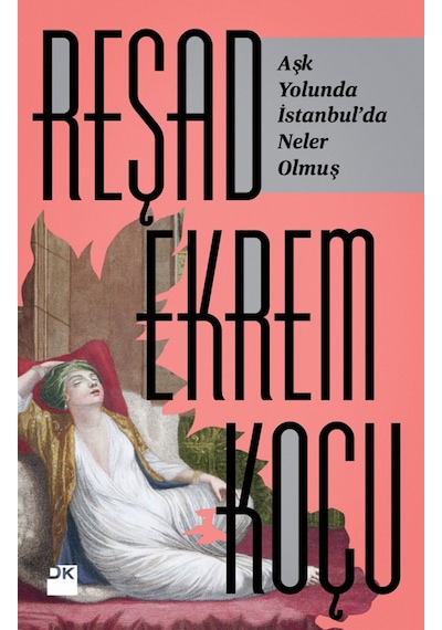 Aşk Yolunda İstanbul'da  Neler Olmuş? - Reşad Ekrem Koçu - Doğan Kitap
