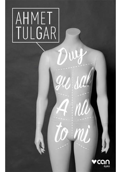 Duygusal Anatomi - Ahmet Tulgar - Can Yayınları