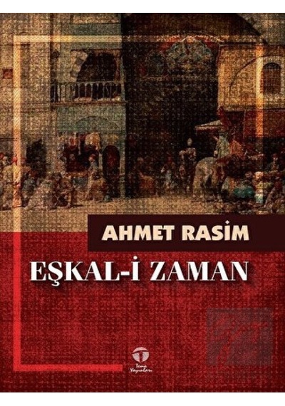 Eşkal-i Zaman - Ahmet Rasim - Tema Yayınları