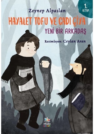 Hayalet Tofu ve Cadı Çiya 1. Kitap - Yeni Bir Arkadaş - Zeynep Alpaslan - İthaki Çocuk