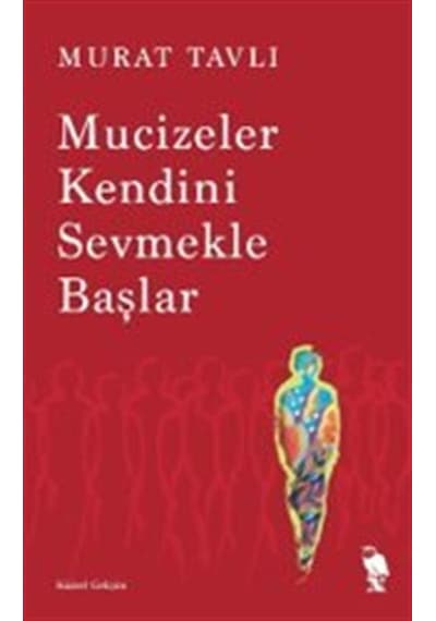 Mucizeler Kendini Sevmekle Başlar / Murat Tavlı