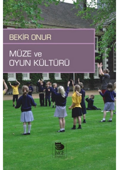 Müze ve Oyun Kültürü - Bekir Onur - İmge Kitabevi