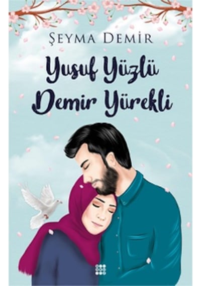 Yusuf Yüzlü Demir Yürekli - Şeyma Demir - Dokuz Yayınları
