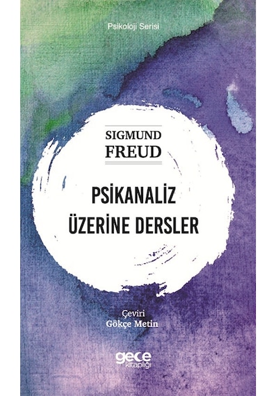 Psikanaliz Üzerine Dersler - Psikoloji Serisi - Sigmund Freud - Gece Kitaplığı