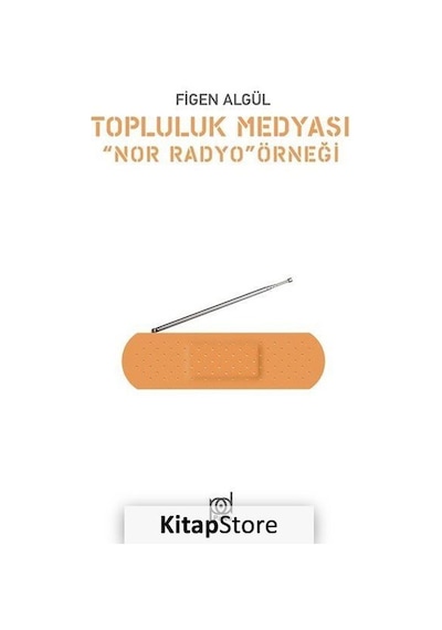 Topluluk Medyası Nor Radyo Örneği - Figen Algül - Pales Yayınları