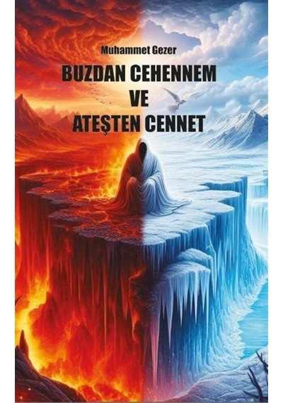 Buzdan Cehennem Ve Ateşten Cennet / Muhammet Gezer