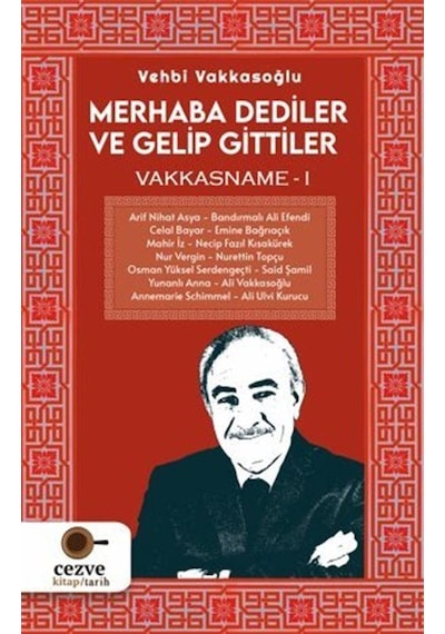 Merhaba Dediler ve Gelip Gittiler - Vakkasname 1 - Vehbi Vakkasoğlu - Cezve Kitap